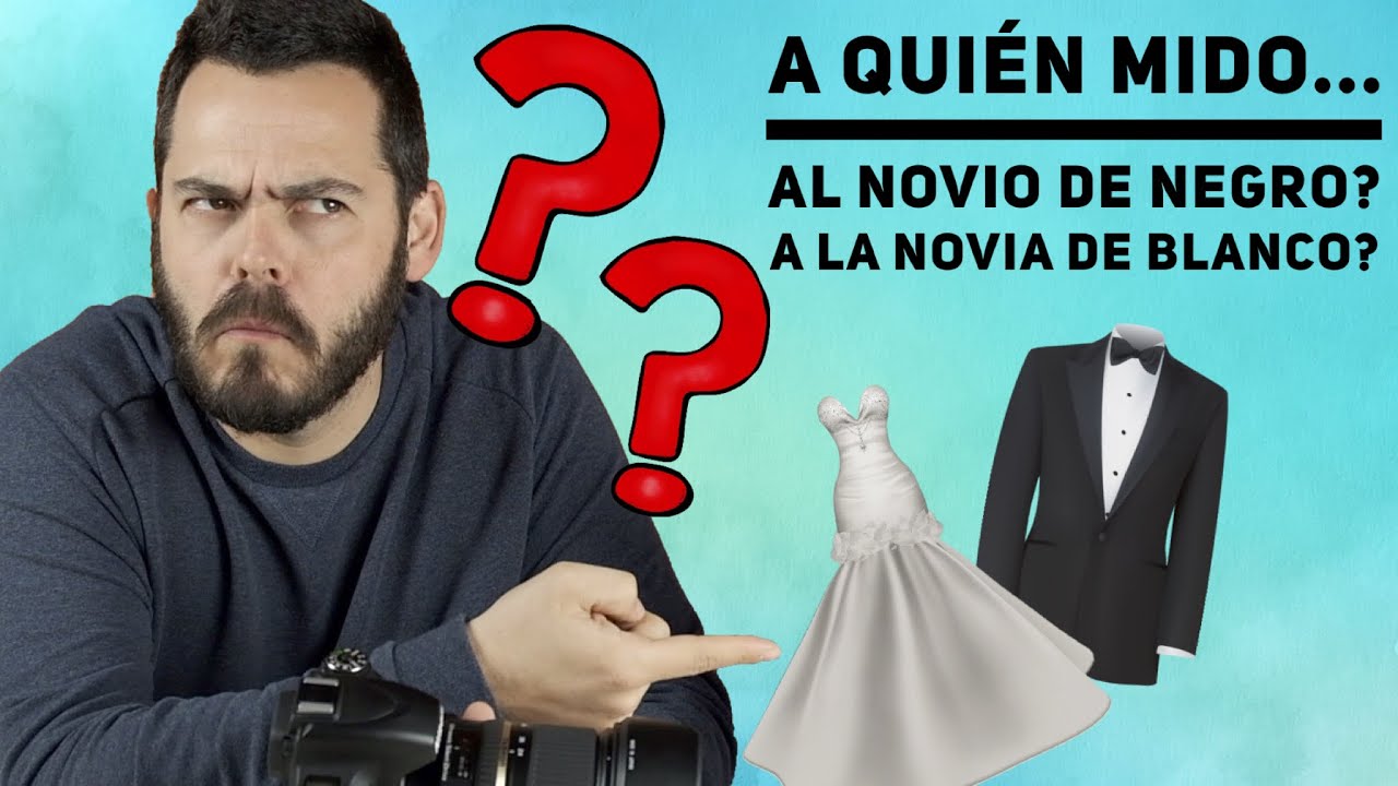 A QUIÉN MIDO, AL NOVIO DE NEGRO O A LA NOVIA DE BLANCO?
