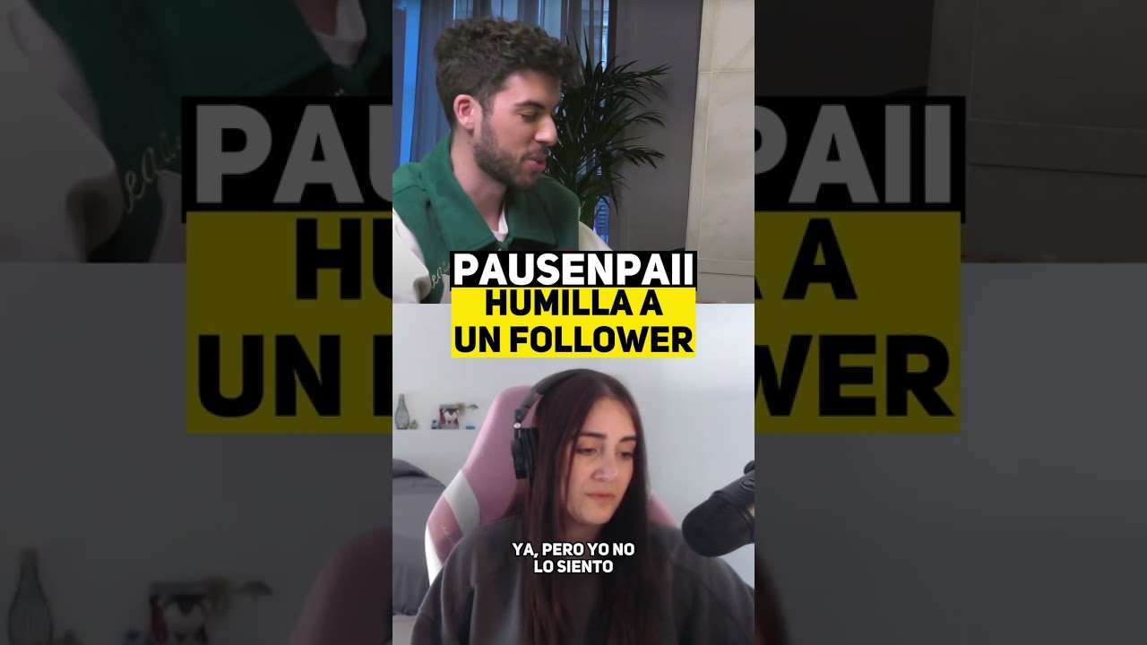 PAUSENPAII HUMILLA A UN SEGUIDOR