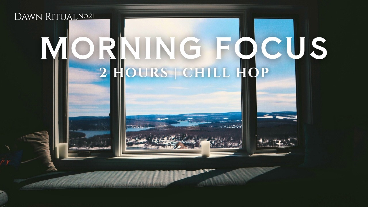 2 Hours Morning Chill Hop ☕️ Uplifting Focus Beats [Dawn Ritual No.21]
