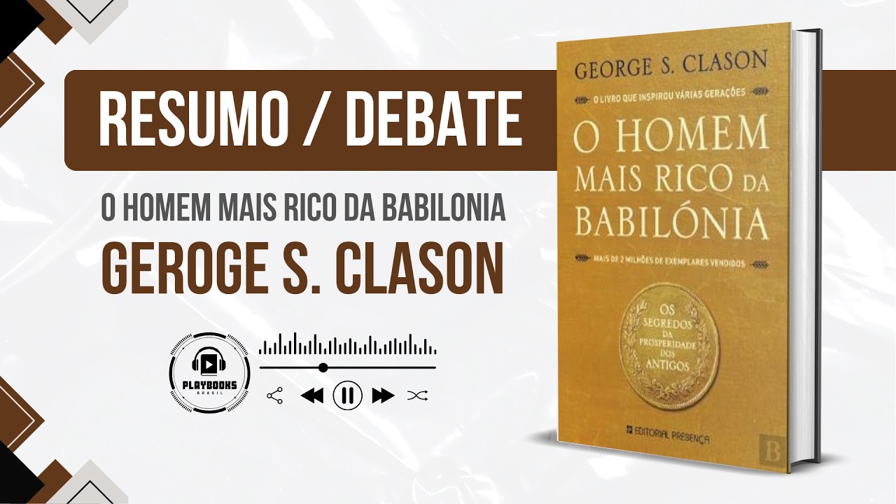 Resenha Debate Livro  O Homem mais Rico da Babilonia - Geroge S Clason - Resumo AudioLivro AudioBook