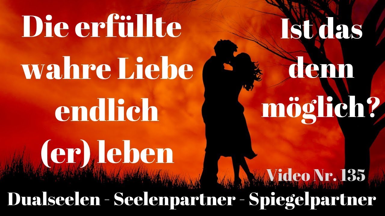 Wahre erfüllte Liebe und Beziehung endlich leben! Ist das möglich? #Dualseelen Weg Video Nr. 135