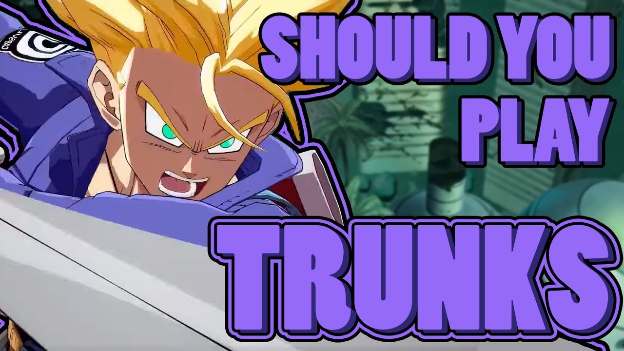 Should You Play Trunks | Dragonball FighterZ