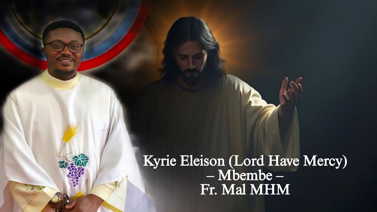 Kyrie Eleison (Lord Have Mercy) - Mbembe