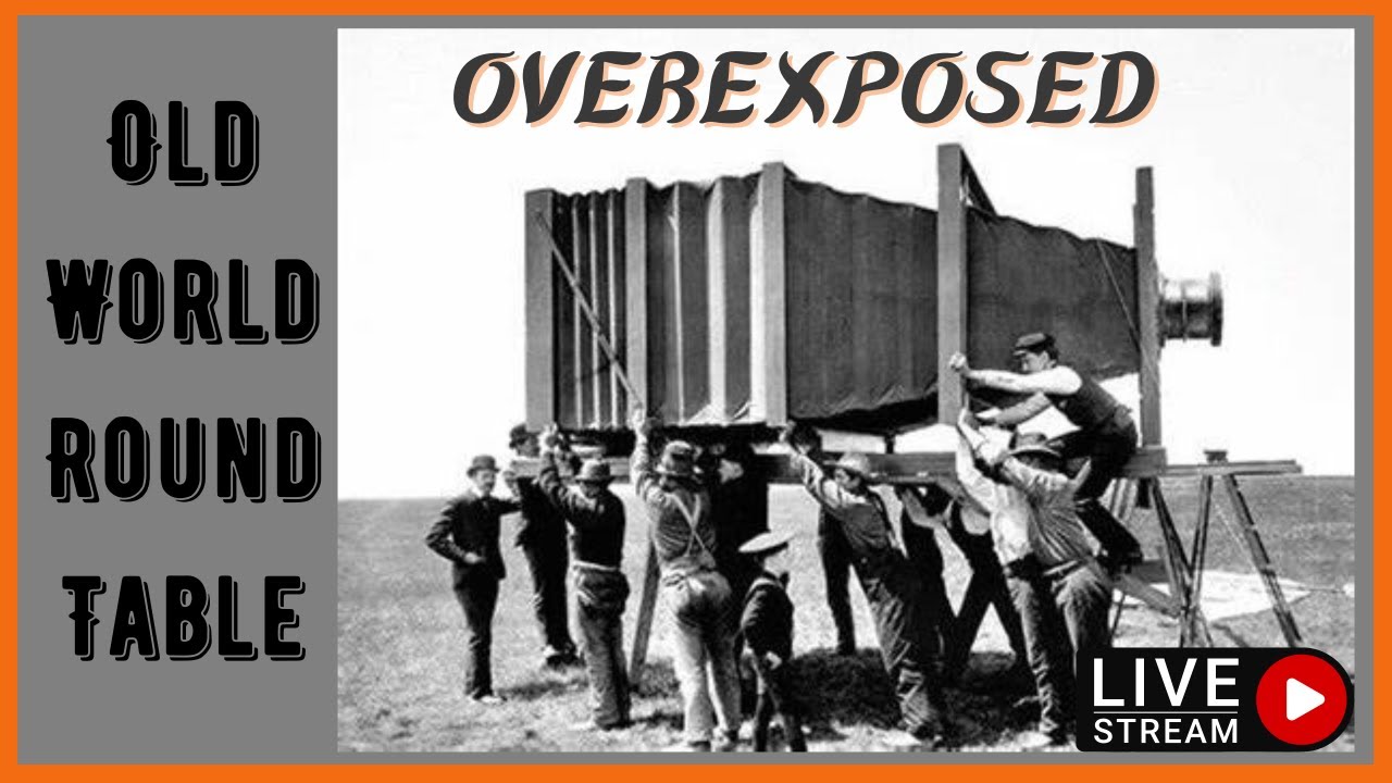 Overexposed - A look at Early Photography - Old World Round Table