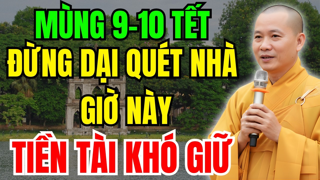 MÙNG 9-10 TẾT : CẢNH BÁO QUÉT NHÀ GIỜ NÀY, TÀI LỘC ĐỘI NÓN RA ĐI MÀ KHÔNG HAY BIẾT