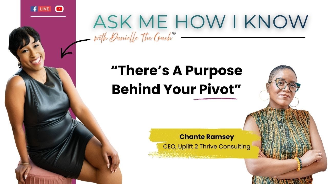 There's A Purpose Behind Your Pivot...#AskMeHowIKnow w/ Chante Ramsey