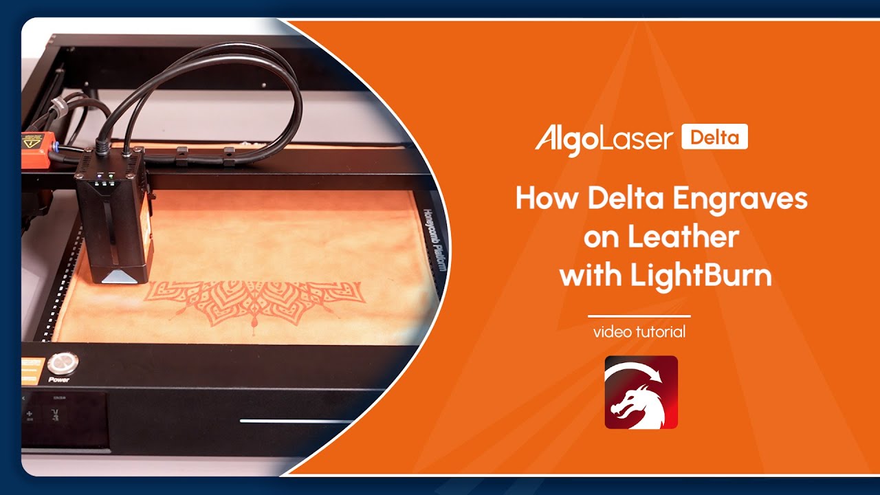 How Delta Engraves on Leather with LightBurn | Delta Tutorial