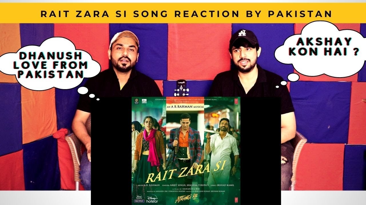 Atrangi Re: Rait Zara Si Song Reaction |@A. R. Rahman|Akshay, Dhanush,Sara,Arijit | Pakistan