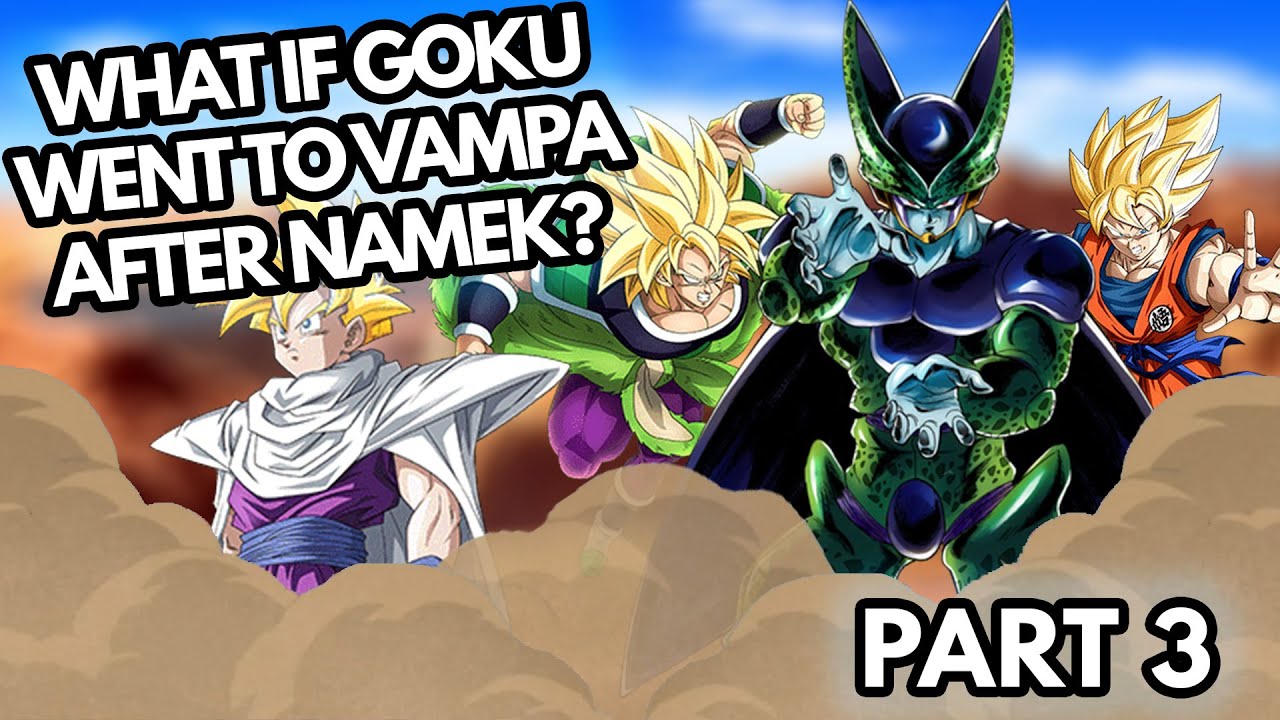 What if Goku Escaped to Vampa After Namek? (Part 3)