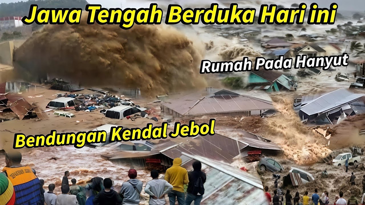 BENDUNGAN KENDAL JEBOL: KENDAL JATENG BANJIR BESAR HARI INI,RATUSAN RUMAH TENGGELAM & RUMAH HANYUT