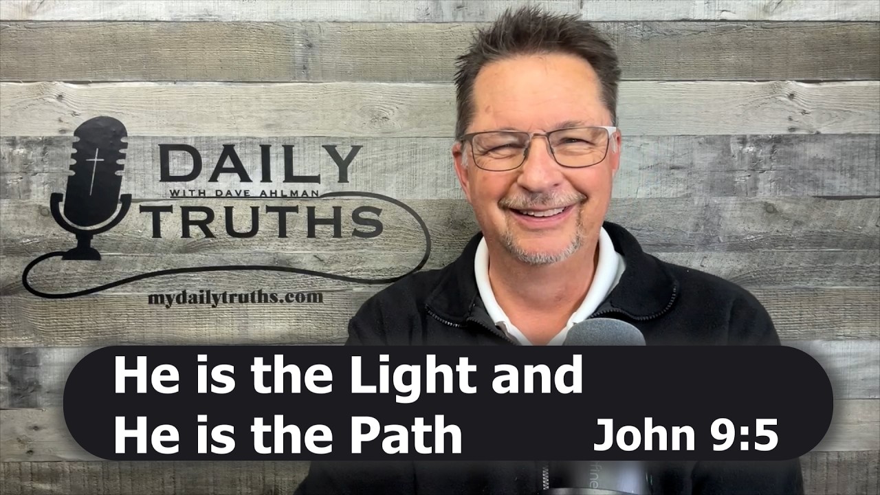 He is the Light and He is the Path | John 9:5