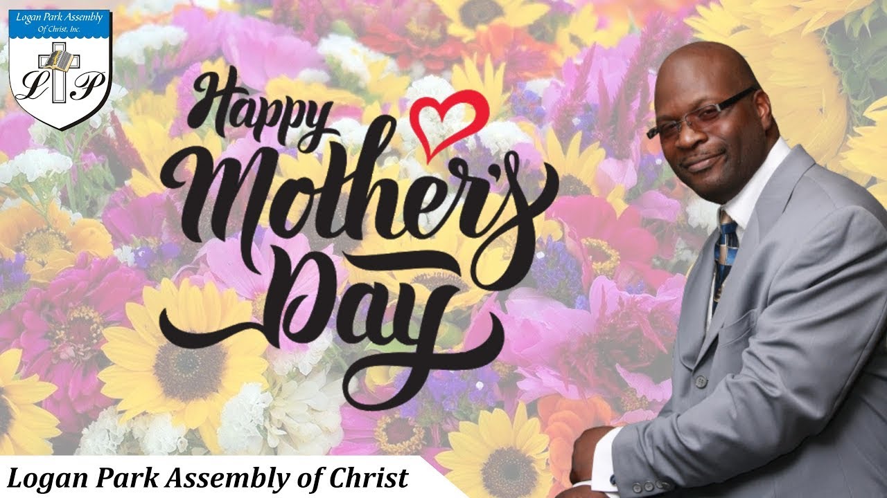 05-12-2019 | Elder Jeffery Allen - Mother's Day 2019 | Logan Park Assembly of Christ