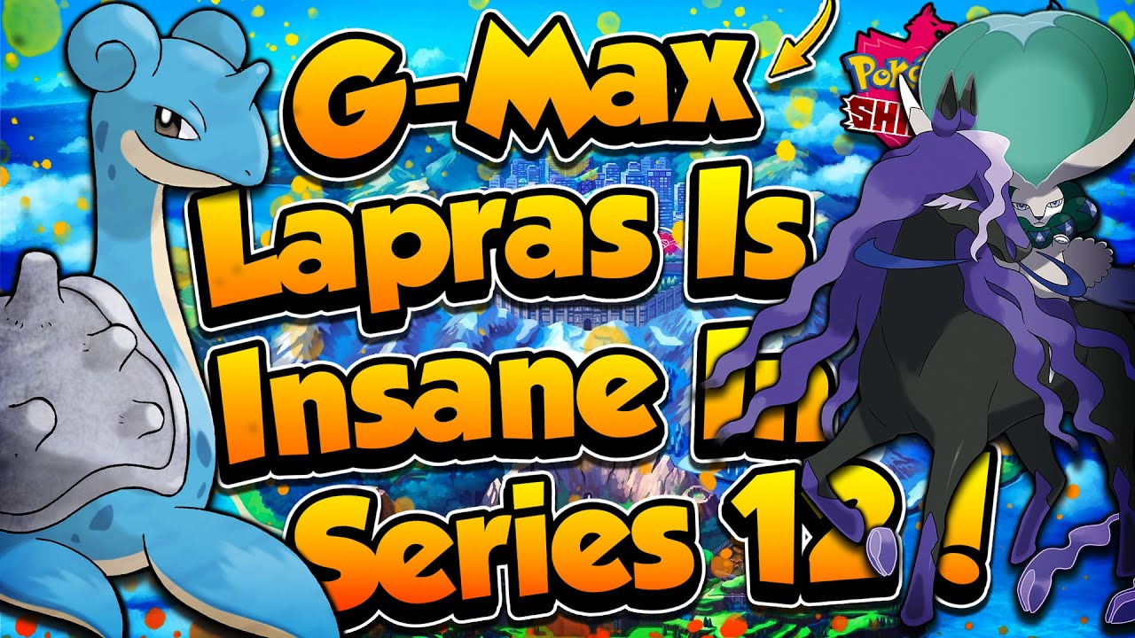 G-Max Lapras Team Wins in Series 12! - Pok&eacute;mon Sword and Shield Competitive Ranked Double Battles