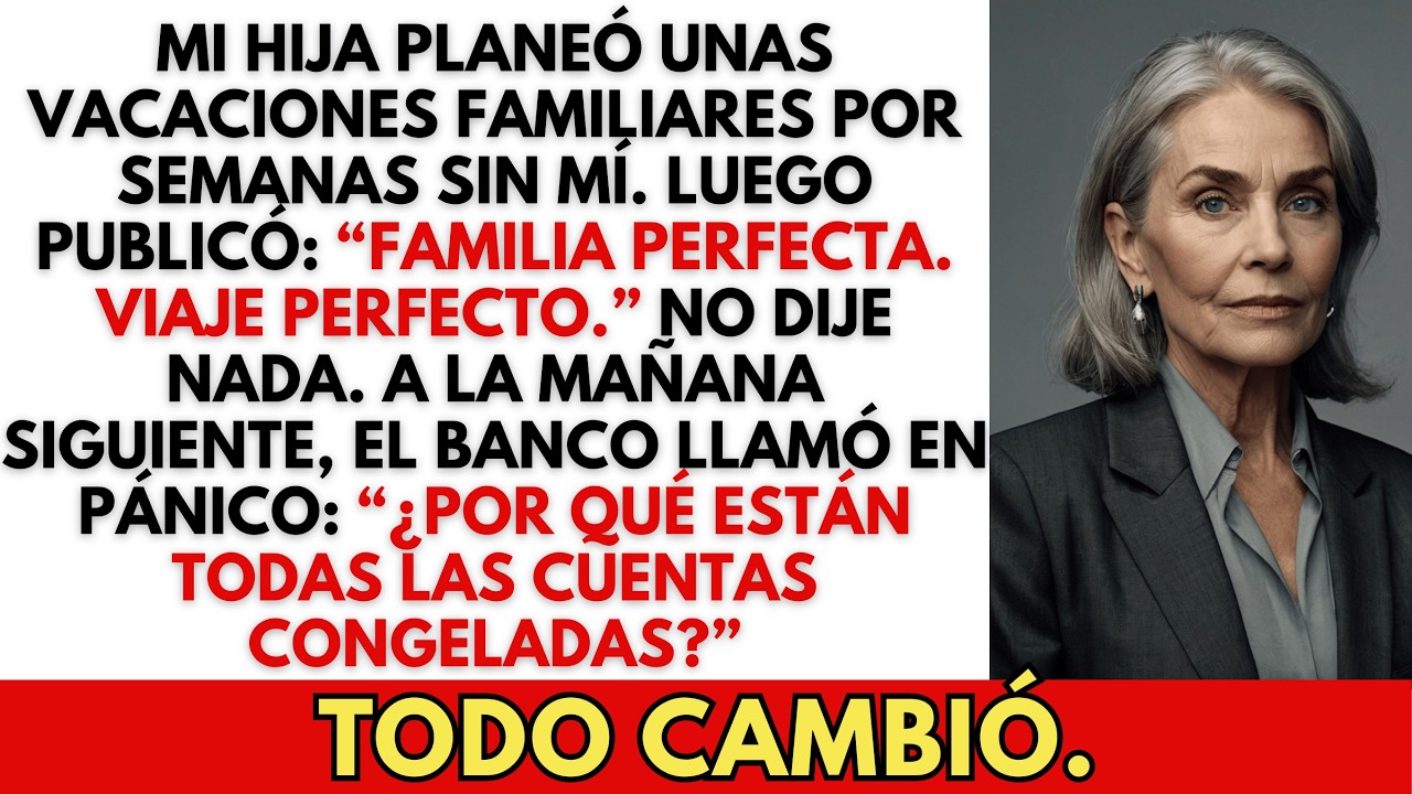 Mi Hija Planeó unas Vacaciones Familiares Sin Mí — Hasta que el Banco Llamó Sobre Cuentas Congeladas