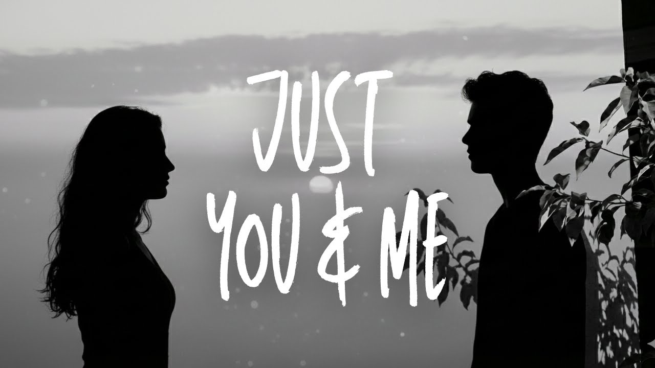 Just You and Me