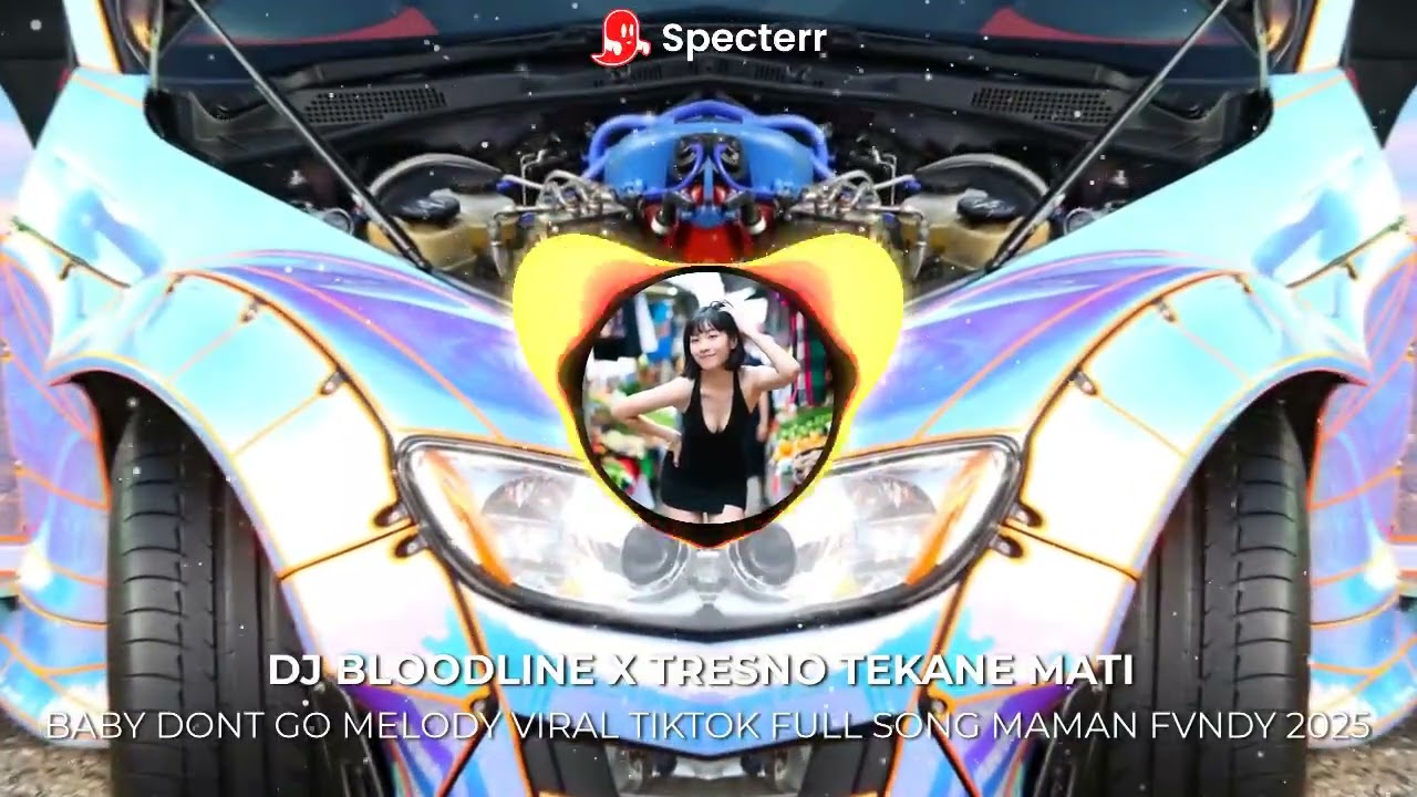 DJ BLOODLINE X TRESNO TEKANE MATI X BABY DONT GO MELODY VIRAL TIKTOK FULL SONG