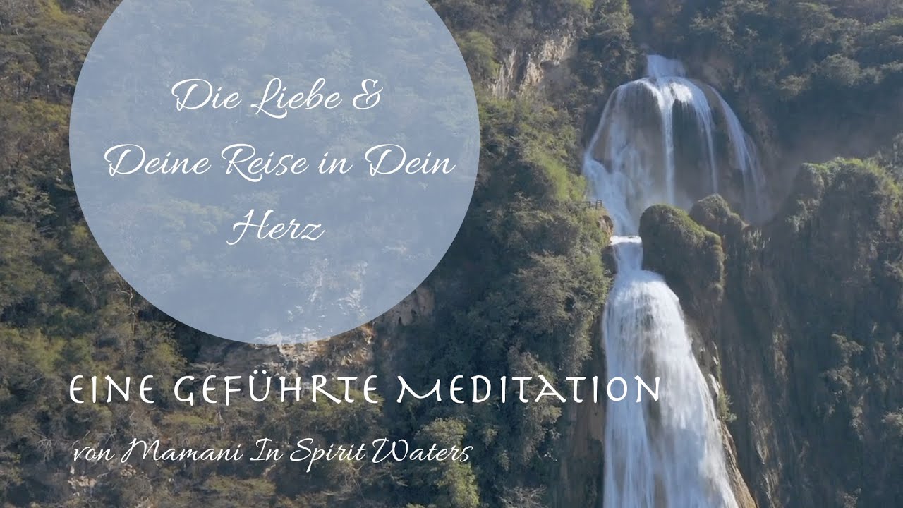 Die Liebe und Deine Reise in Dein Herz ❤️🔥❤️ eine geführte Meditation von Mamani In Spirit Waters