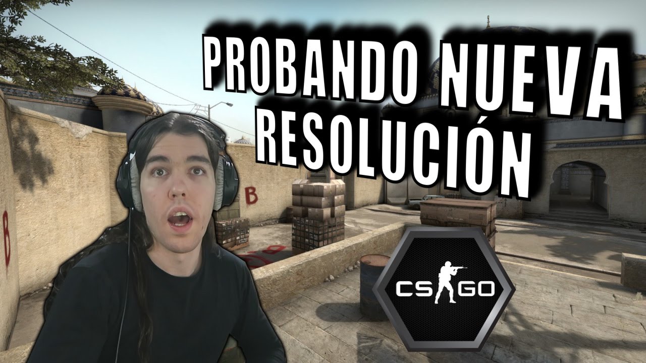 PROBANDO NUEVA RESOLUCI&Oacute;N | CS:GO Competitivo