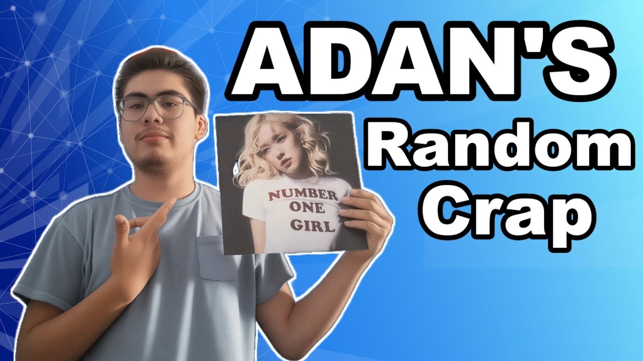 ADAN'S RANDOM CRAP | Adan Vlog