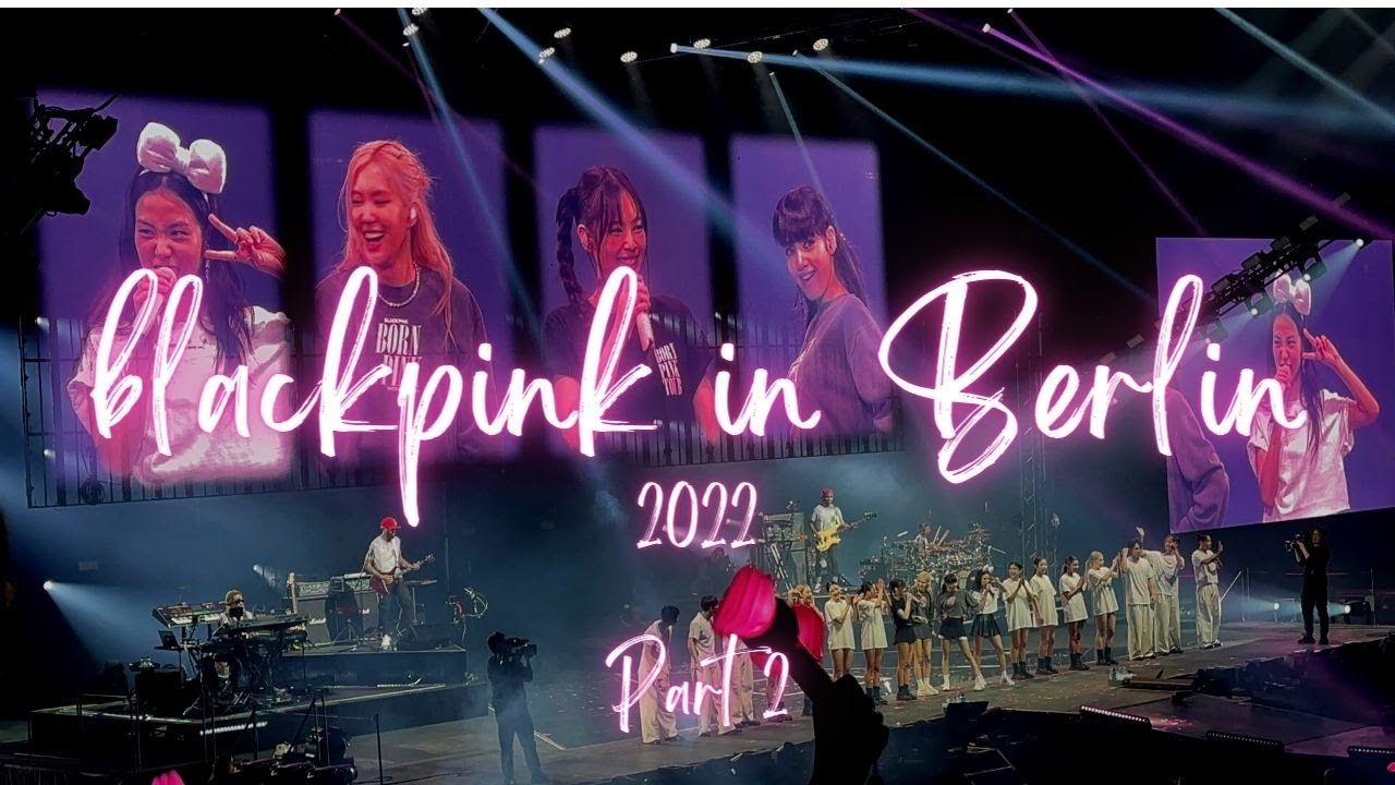 Blackpink Berlin Concert 2022 - Part 2