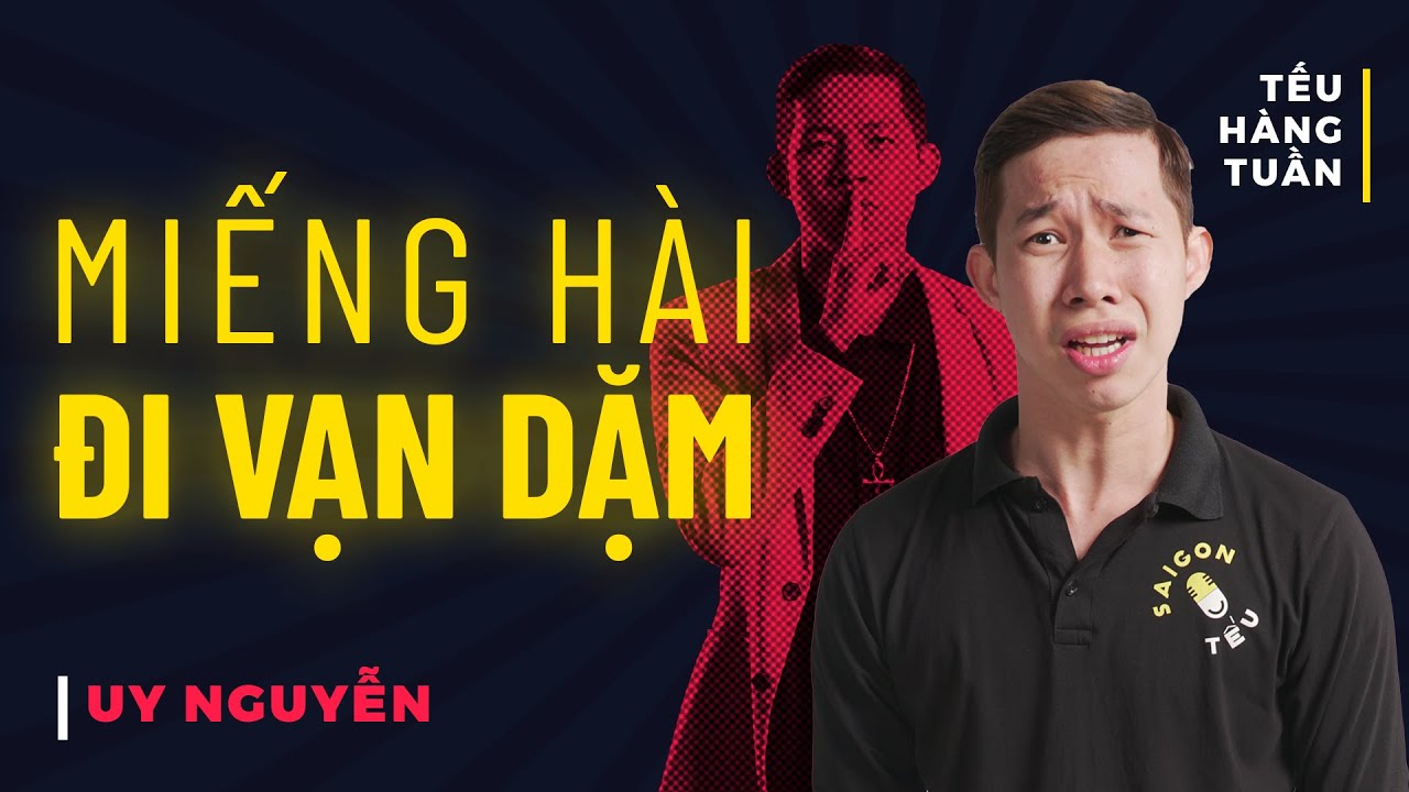 H&Agrave;I ĐỘC THOẠI - Miếng H&agrave;i Đi Vạn Dặm - Uy Nguyễn Saigon Tếu
