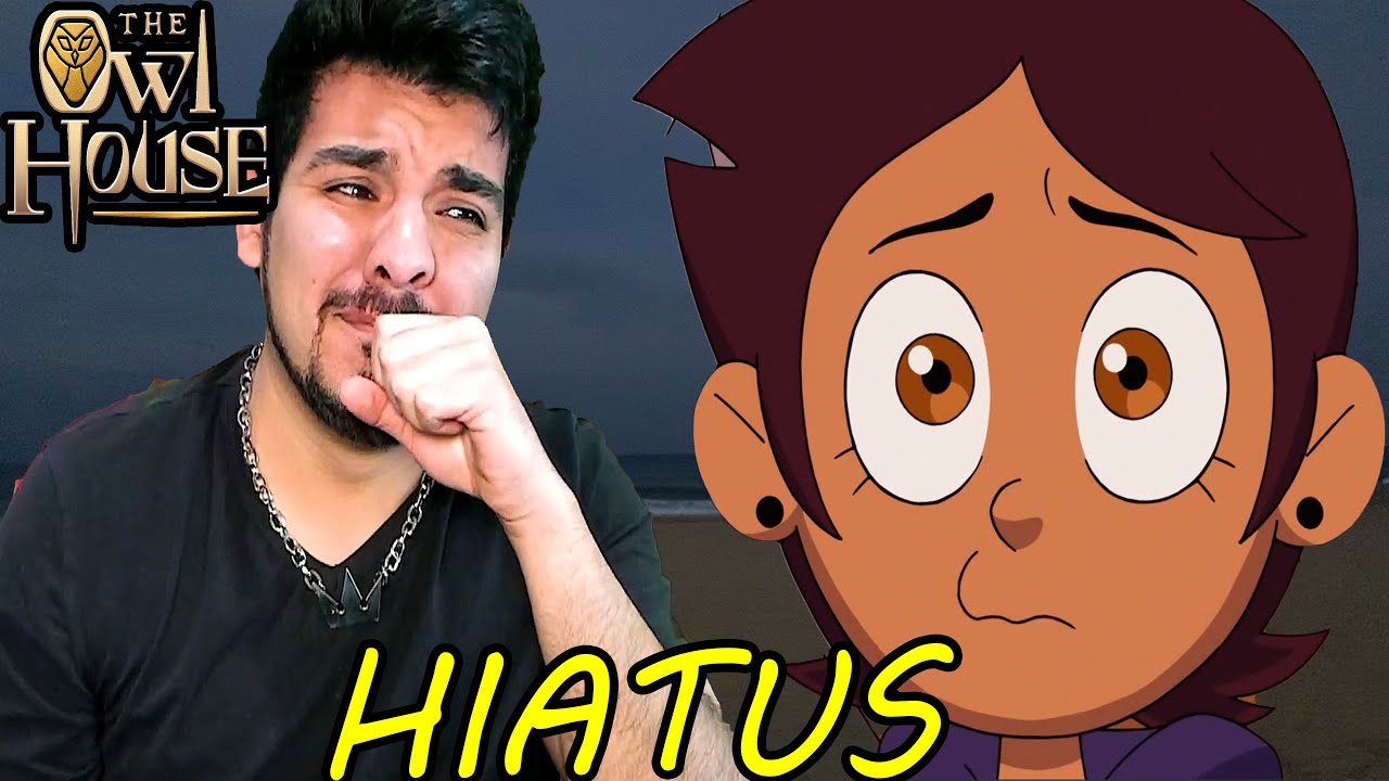The Owl House On Hiatus !