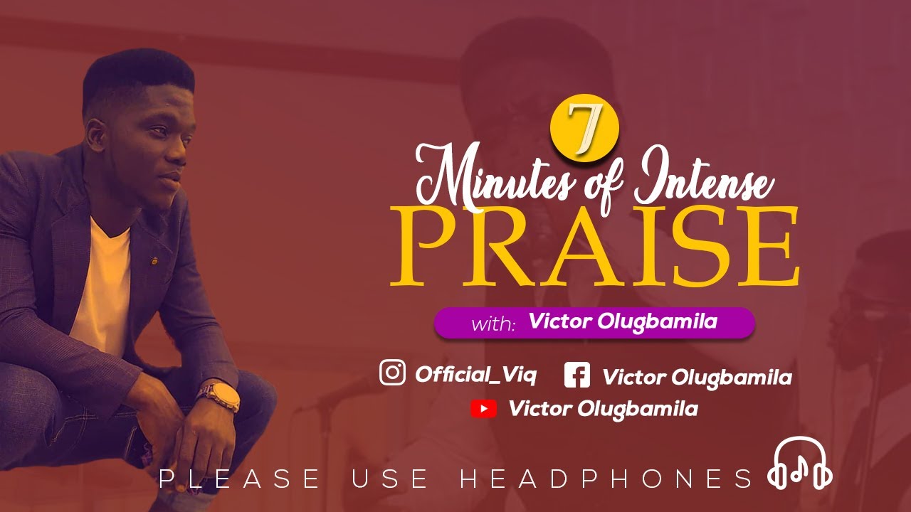 7 Minutes Of Intense Praise With Victor Olugbamila