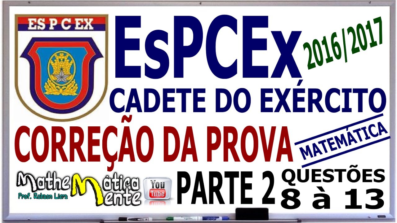 EsPCEx - CORREÇÃO DA PROVA 2016/2017 PARTE 2 - MATEMÁTICA - Prof Robson Liers