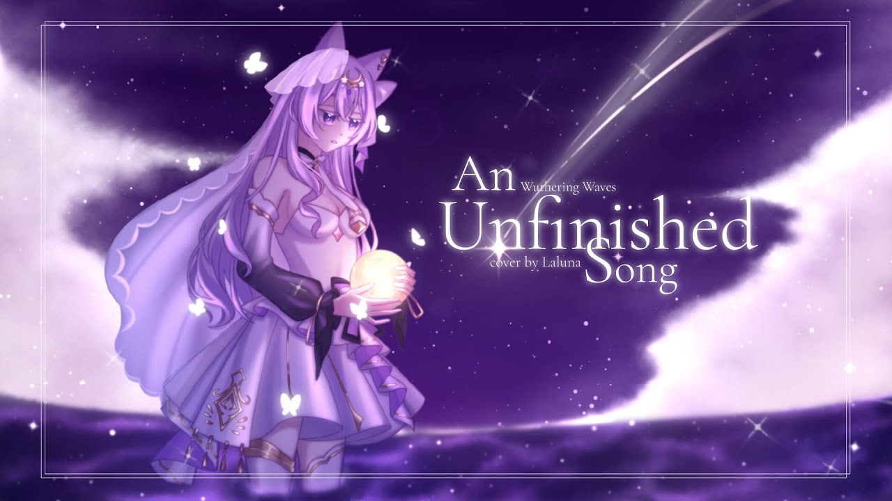 【 Cover 】 An Unfinished Song - Wuthering Waves | Laluna🌙