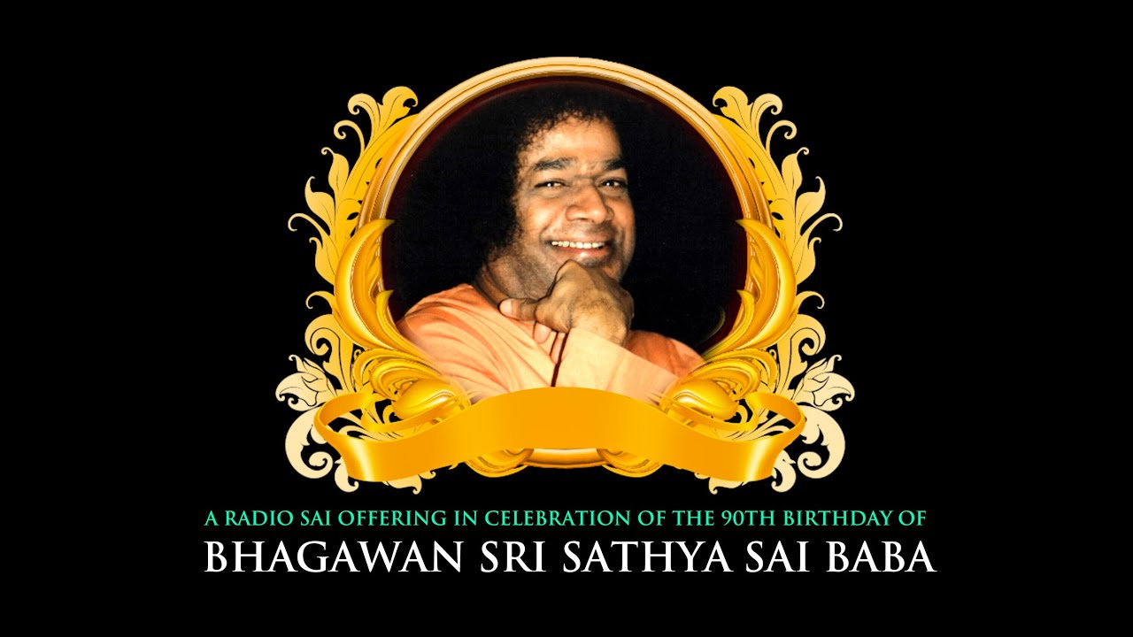 A Radio Sai offering in celebration of the 90th birthday of Bhagawan Sri Sathya Sai Baba