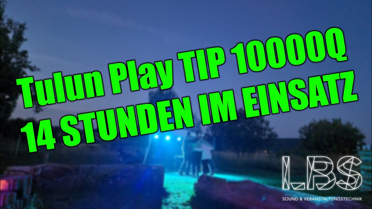 Tulun Play TIP 10000Q 14 Stunden im Einsatz !!! | LBSound-Veranstaltungstechnik | 4K [60FPS]