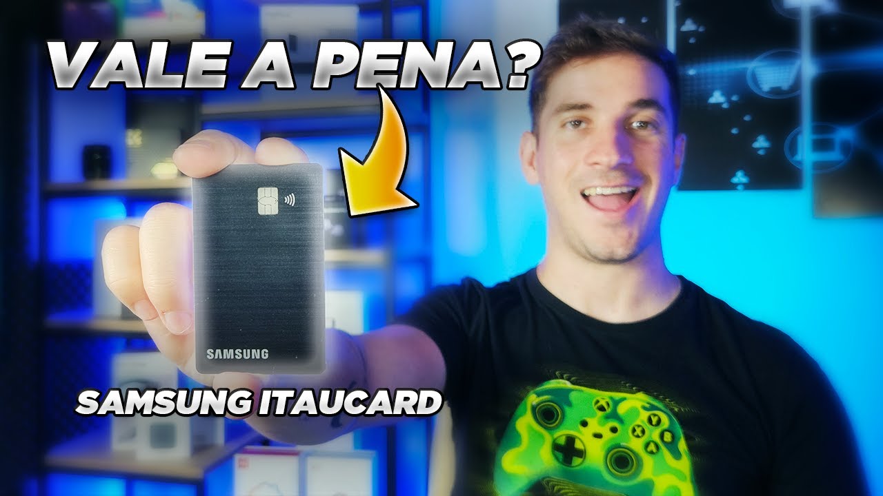 Cartão SAMSUNG ITAÚ - Vale a Pena? Explicação Completa