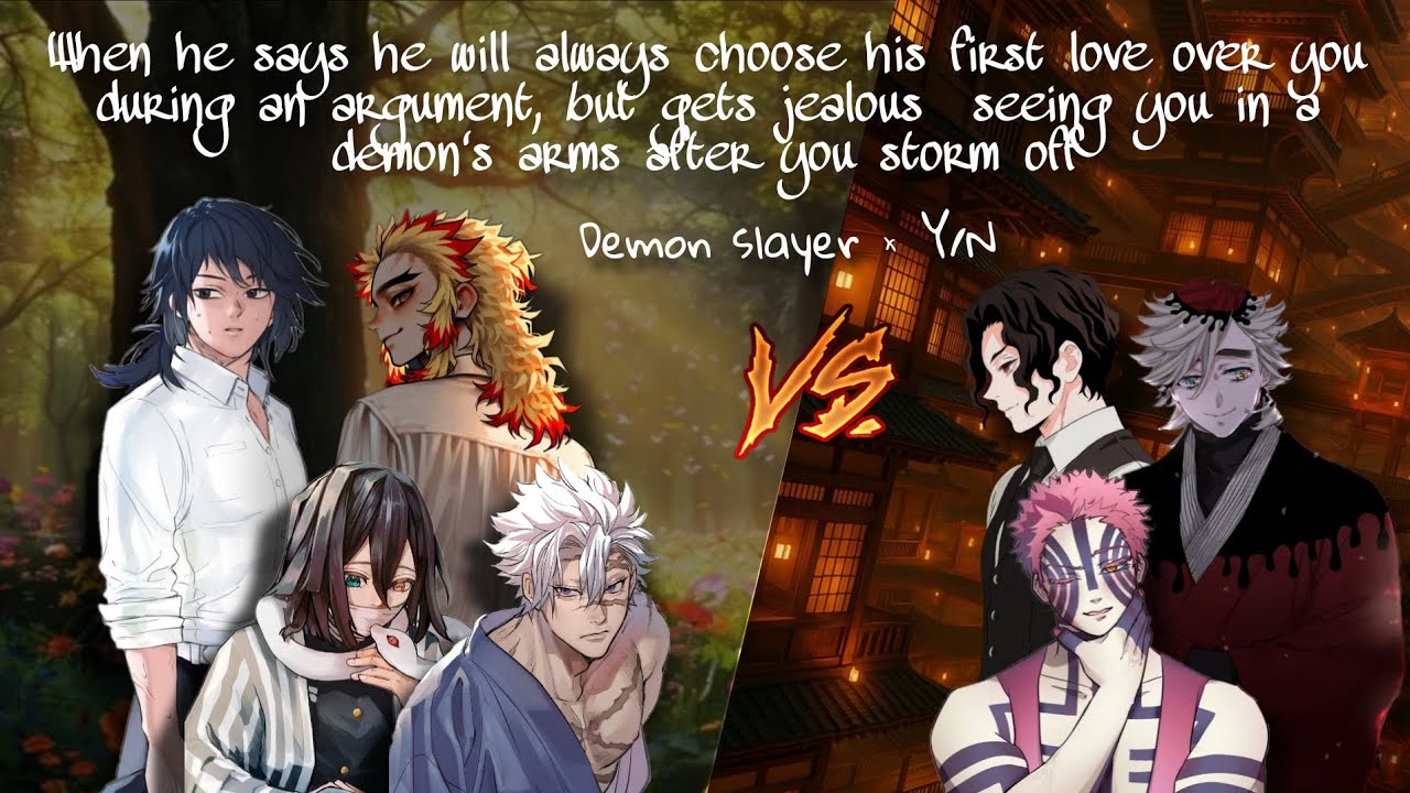 He says he'll always choose his first love mid-argument, but gets jealous seeing you with a demon 