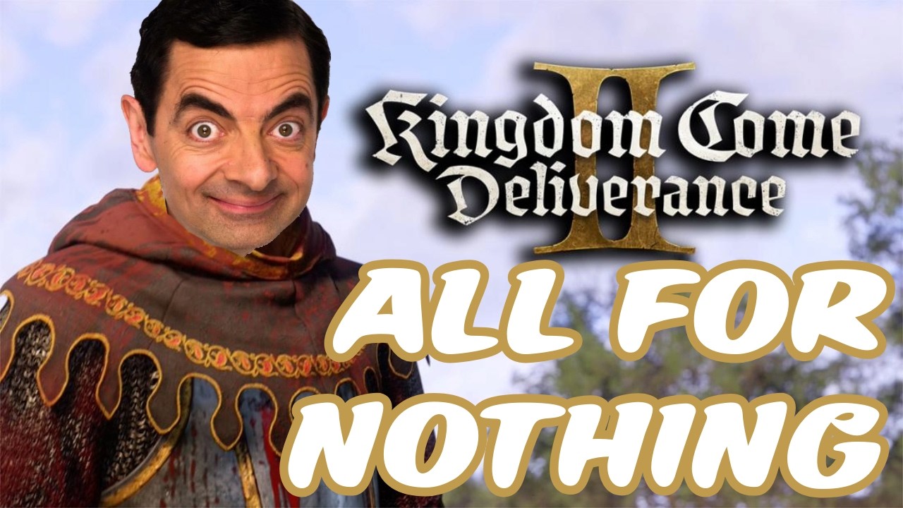 All for nothing | Kingdom Come Deliverance 2