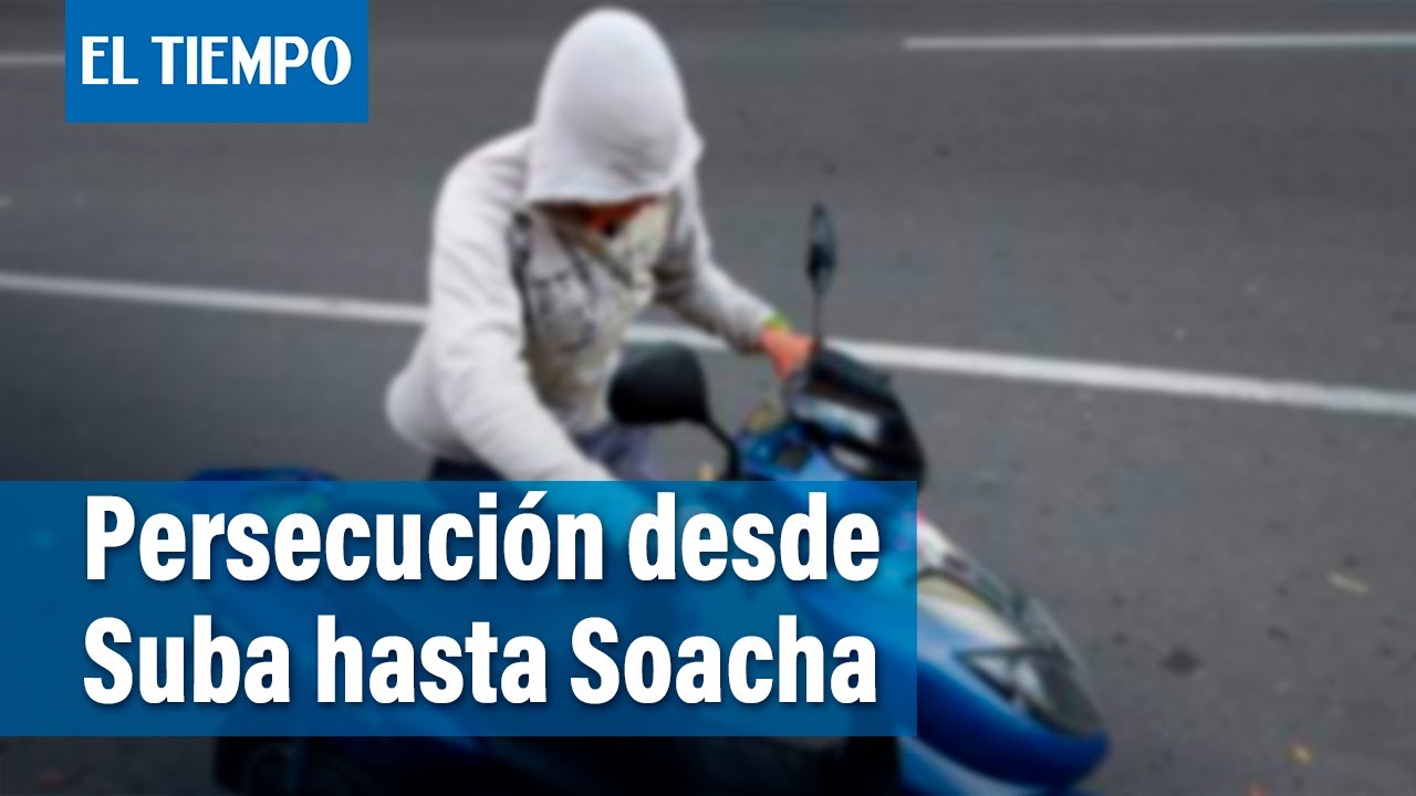 Persecución desde Suba hasta Soacha tras robo de motocicleta | El Tiempo
