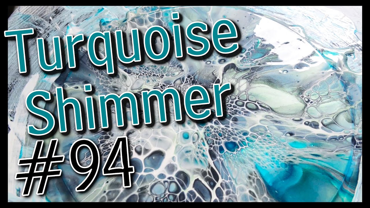 #94 Turquoise Shimmer - Acrylic Pouring - Fluid Art - Make This!