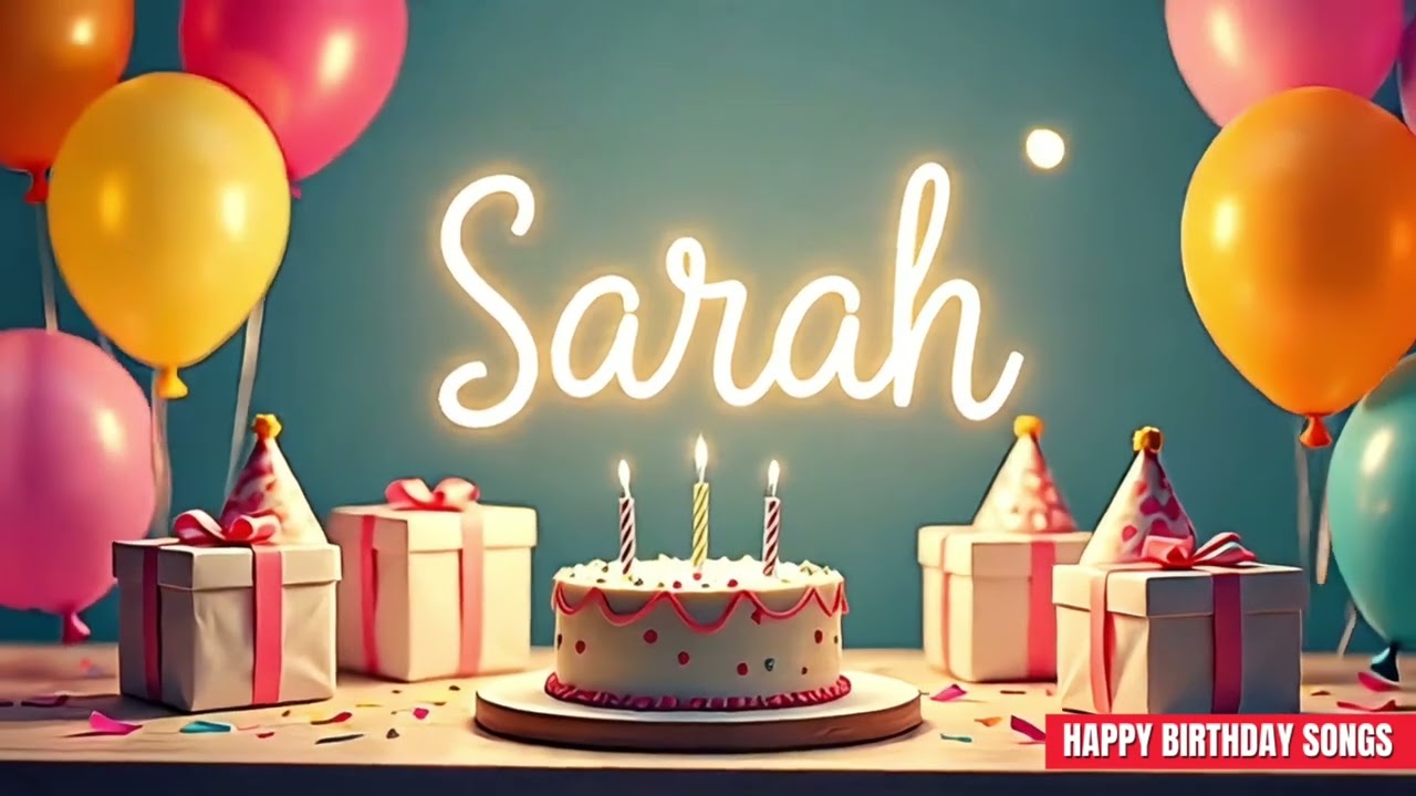 Sarah Birthday Song – Happy Birthday Sarah