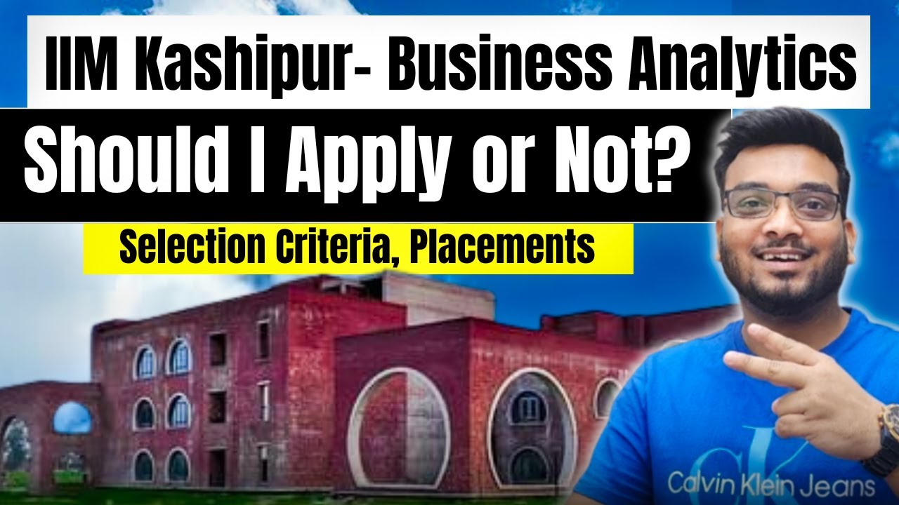 IIM Kashipur Forms Out Business analytics | Should I Apply or NOT? Selection Criteria, Placements