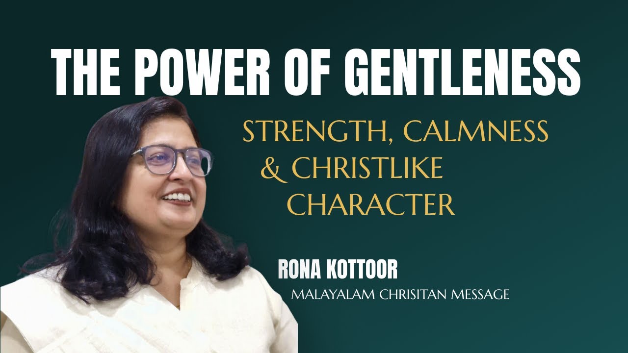 The Power of Gentleness | Malayalam Christian Message | Rona Kottoor