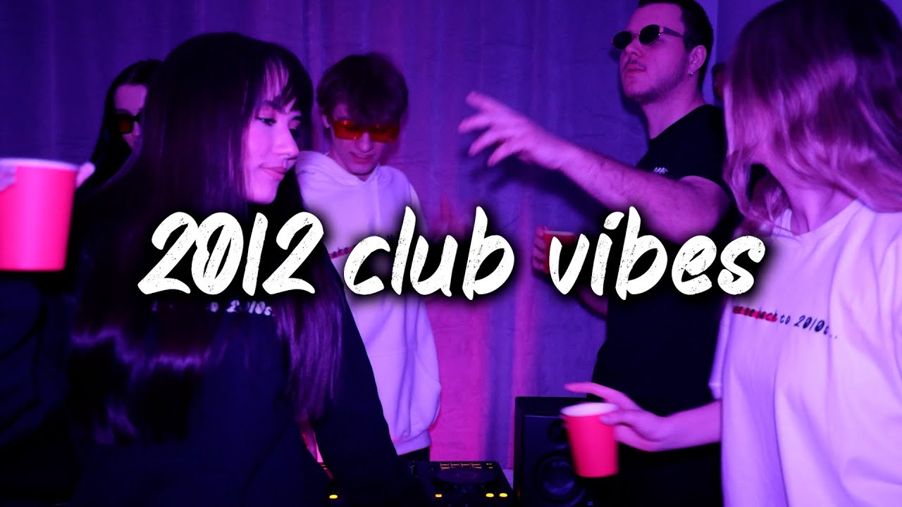 2012 club vibes ~party playlist