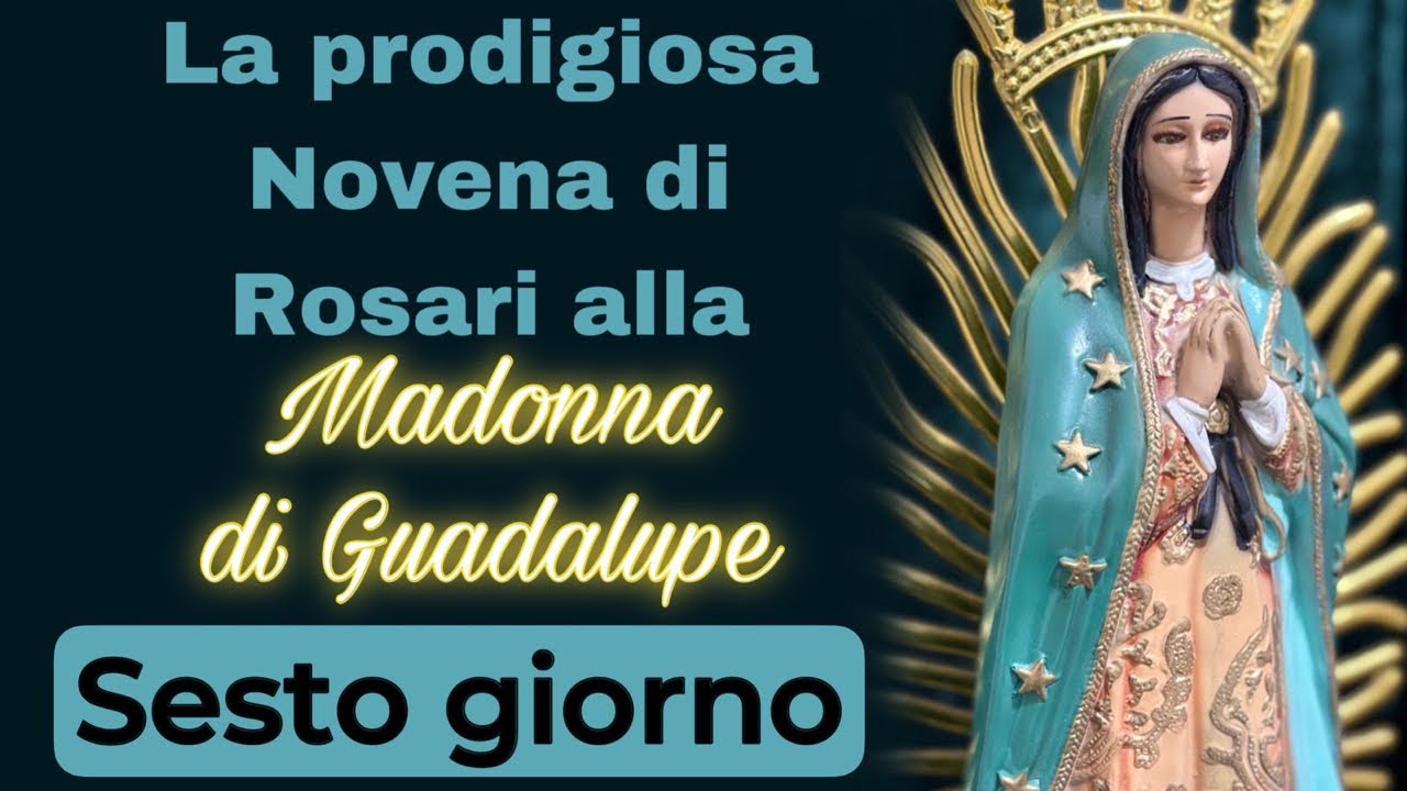 La prodigiosa Novena di Rosari alla Madonna di Guadalupe. Sesto giorno