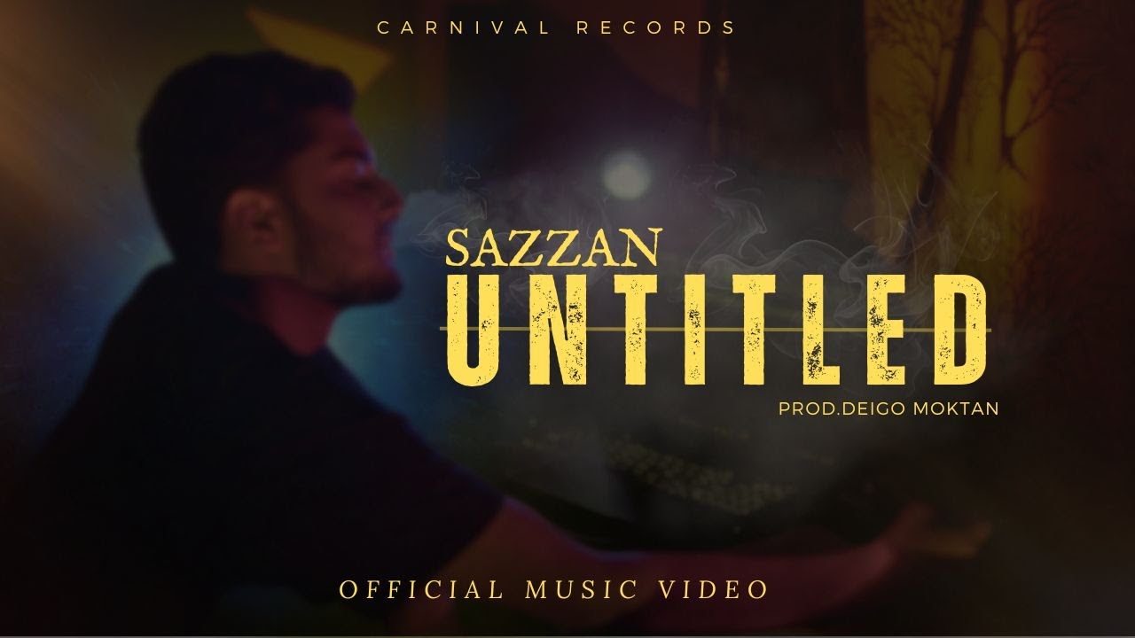 Untitled l Sazzan l Official Music Video l Prod @deigomoktan
