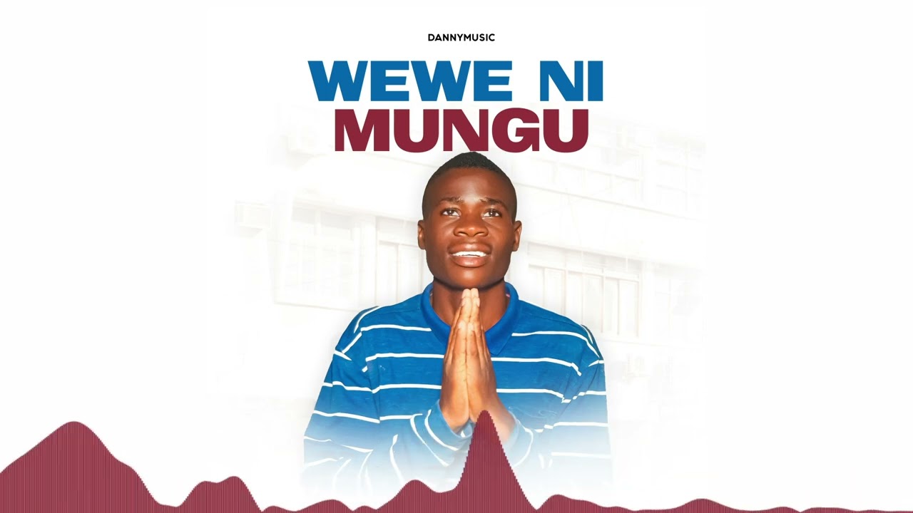 Dannymusic - Wewe ni Mungu (Official music Audio)