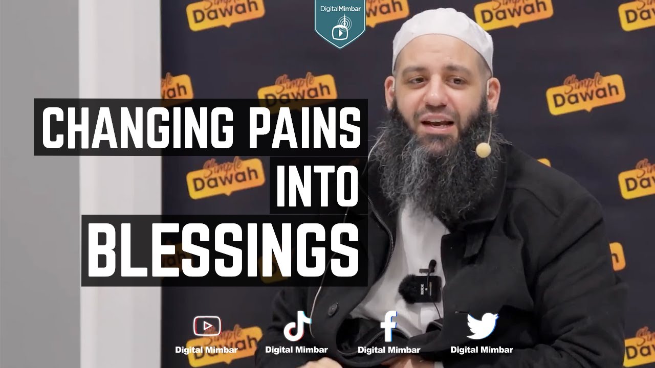 Changing Pains into Blessings - Abu Bakr Zoud
