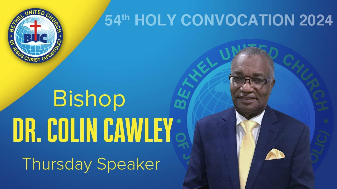 Bethel 54TH Holy Convocation Thursday Night Service Message by Dr Colin Cawley