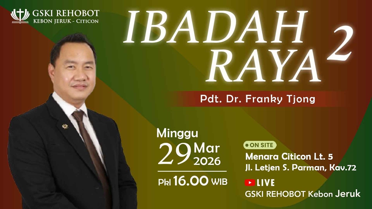 IBADAH RAYA  2  | 29 Mar 2026 |   Pkl 16.00 WIB  |   Pdt. Dr. Franky Tjong