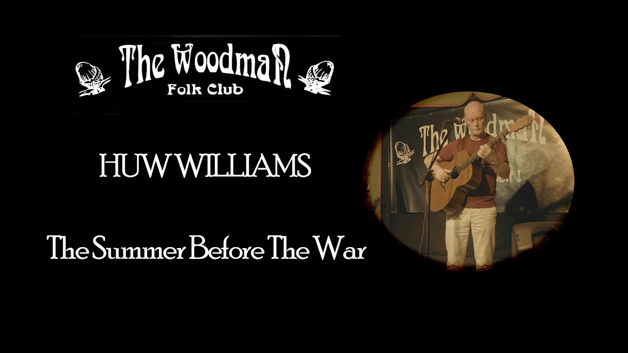 Huw Williams - The Summer Before The War (Live At The Woodman Folk Club)