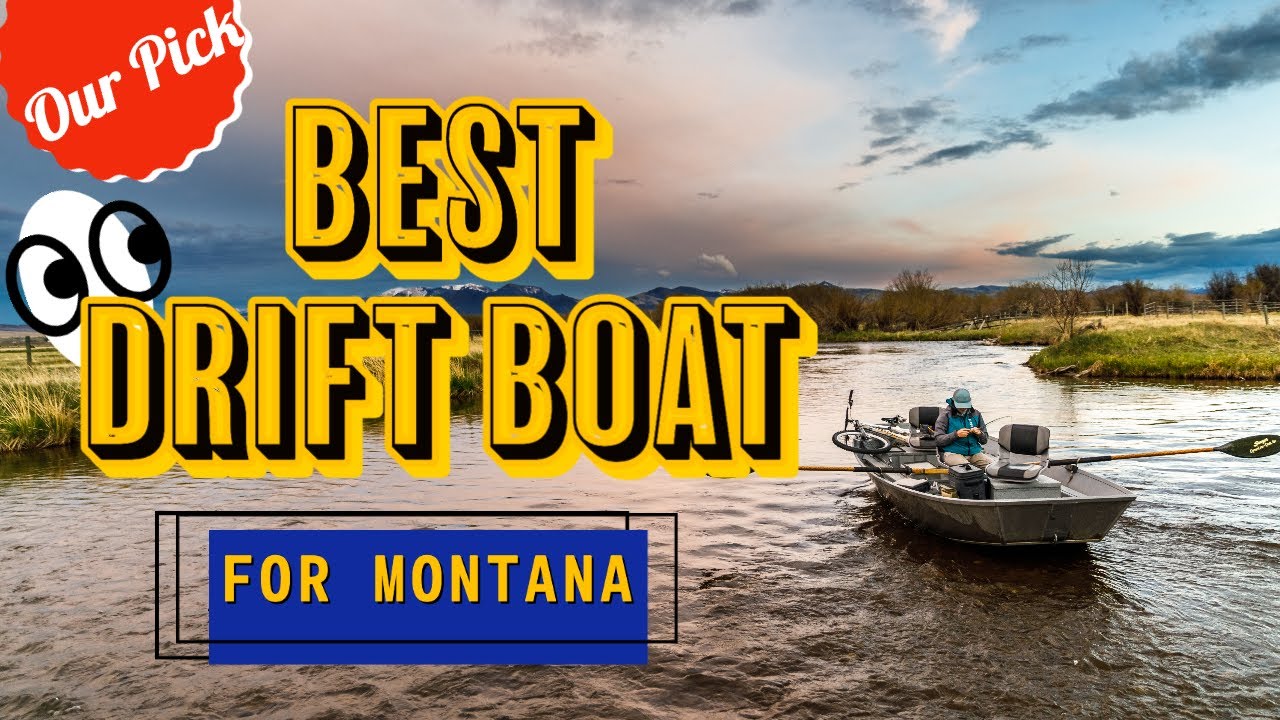Best Drift Boat for Fly Fishing in Montana