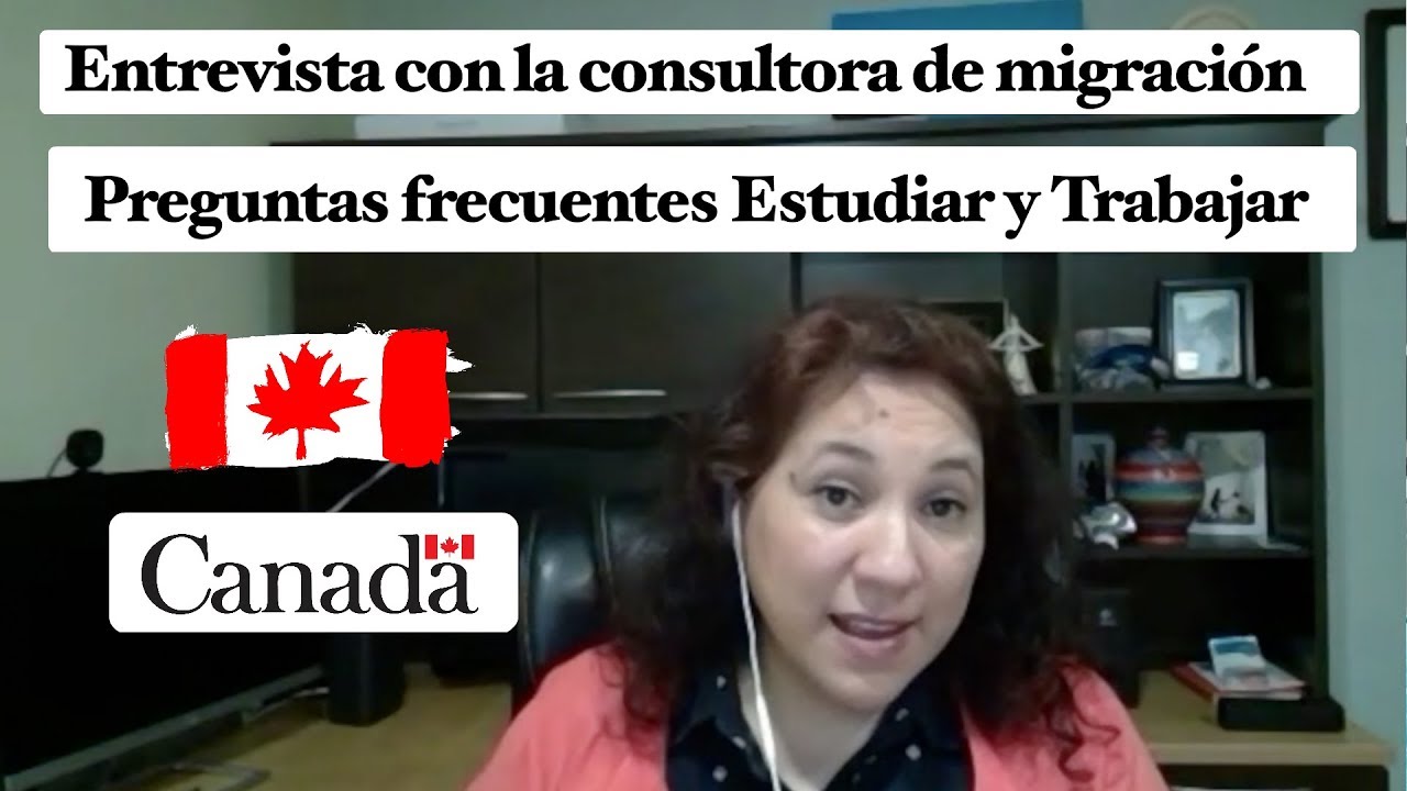 Sandra responde preguntas frecuentes de quien quiere estudiar y trabajar en Canada - Consultora 🇨🇦