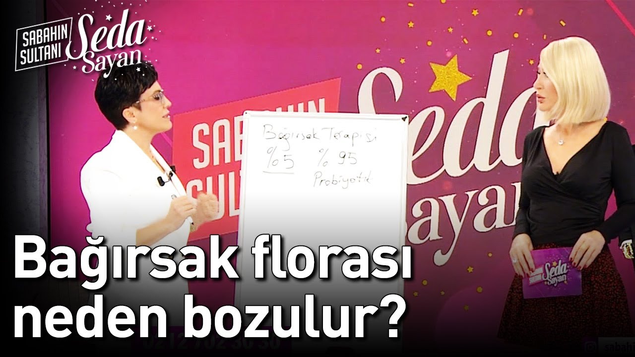 Bağırsak Florası Neden Bozulur? - Sabahın Sultanı Seda Sayan